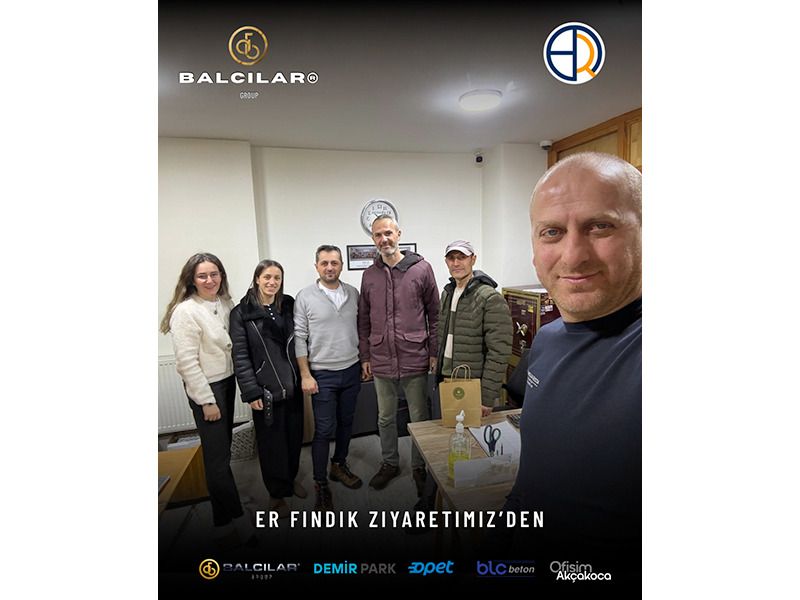 Balcılar Group’tan ER Fındık Firmasın'a Ziyaret