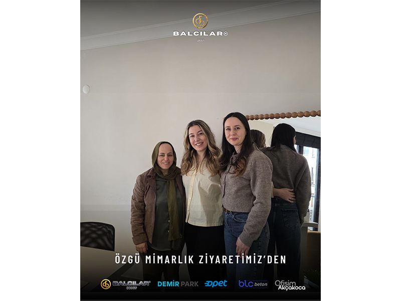 Balcılar Group’tan Özgü Mimarlığa Ziyaret