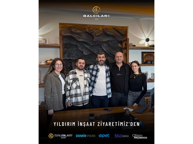 Balcılar Group’ta Yıldırım İnşaat’a Ziyaret