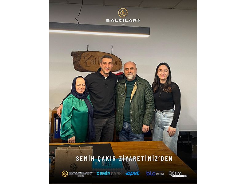 Balcılar Group’tan Semih Çakır’a Ziyaret